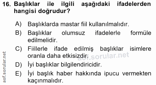 16. soru: Başlıklar ile ilgili aşağıdaki ifadelerden hangisi doğrudur? A) Başlıklarda mastar fiil kullanılmalıdır. B) Başlıklar…