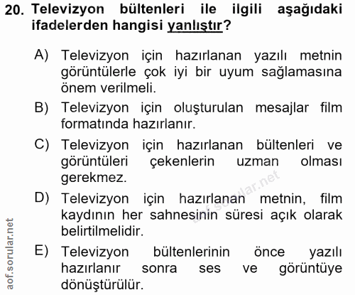 20. soru: Televizyon bültenleri ile ilgili aşağıdaki ifadelerden hangisi yanlıştır? A) Televizyon için hazırlanan yazılı metnin…