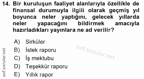 14. soru: Bir kuruluşun faaliyet alanlarıyla özellikle de finansal durumuyla ilgili olarak geçmiş yıl boyunca neler yaptığını,…
