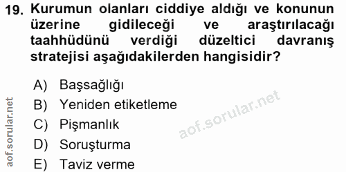 19. soru: Kurumun olanları ciddiye aldığı ve konunun üzerine gidileceği ve araştırılacağı taahhüdünü verdiği düzeltici davranış…