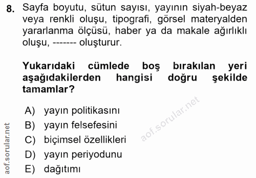 8. soru: Sayfa boyutu, sütun sayısı, yayının siyah-beyaz veya renkli oluşu, tipografi, görsel materyalden yararlanma ölçüsü, h…