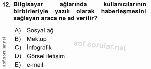 12. soru: Bilgisayar ağlarında kullanıcılarının birbirleriyle yazılı olarak haberleşmesini sağlayan araca ne ad verilir? A) Sos…