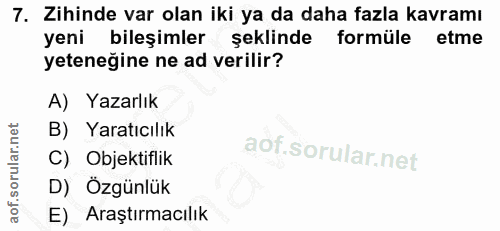 7. soru: Zihinde var olan iki ya da daha fazla kavramı yeni bileşimler şeklinde formüle etme yeteneğine ne ad verilir? A) Yaza…