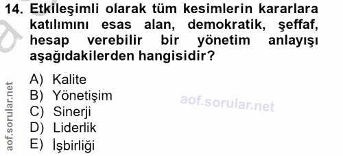 14. soru: Etkileşimli olarak tüm kesimlerin kararlara katılımını esas alan, demokratik, şeffaf, hesap verebilir bir yönetim anl…