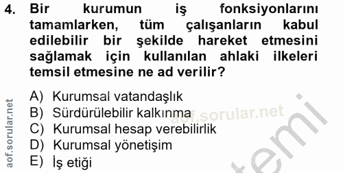 4. soru: Bir kurumun fonksiyonlarını tamamlarken, tüm çalışanların kabul edilebilir bir şekilde hareket etmesini sağlamak için…
