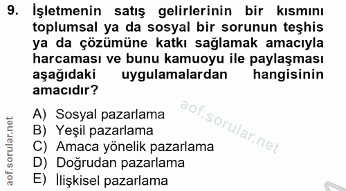 9. soru: İşletmenin satış gelirlerinin bir kısmını toplumsal ya da sosyal bir sorunun teşhis ya da çözümüne katkı sağlamak ama…