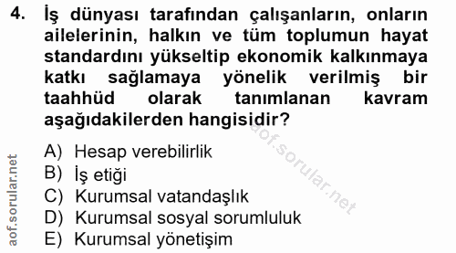 4. soru: Iş dünyası tarafından çalışanların, onların ailelerinin, halkın ve tüm toplumun hayat standardını yükseltip ekonomik…