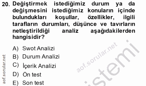 20. soru: Değiştirmek istediğimiz durum ya da değişmesini istedigimiz konuların içinde bulundukları koşullar, ozellikler, ilgil…