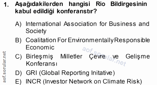 1. soru: Aşağıdakilerden hangisi Rio Bildirgesinin kabul edildiği konferanstır? A) International Association for Business and…
