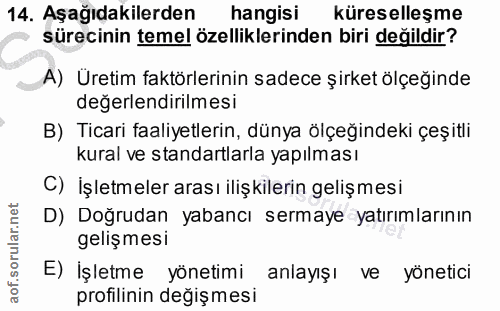 14. soru: Aşağıdakilerden hangisi küreselleşme sürecinin temel özelliklerinden biri degildir? A) Uretim faktörlerinin sadece şi…
