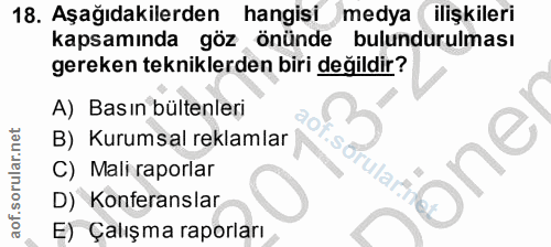 18. soru: Aşağıdakilerden hangisi medya ilişkileri kapsamında göz önünde bulundurulması gereken tekniklerden biri değildir? A)…