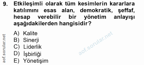 9. soru: Etkileşimli olarak tüm kesimlerin kararlara katılımını esas alan, demokratik, şeffaf, hesap verebilir bir yönetim anl…
