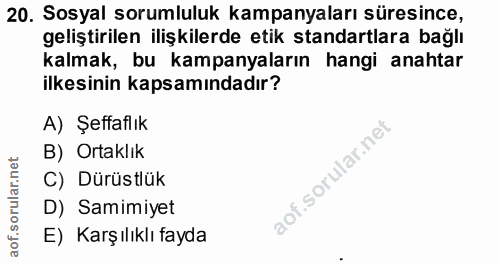 20. soru: Sosyal sorumluluk kampanyaları süresince, geliştirilen ilişkilerde etik standartlara bağlı kalmak, bu kampanyaların h…