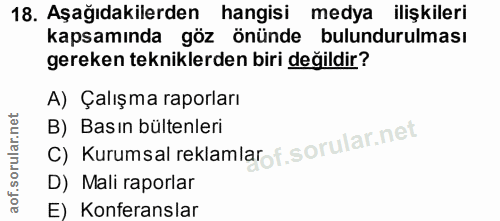 18. soru: Aşağıdakilerden hangisi medya ilişkileri kapsamında göz önünde bulundurulması gereken tekniklerden biri değildir? A)…