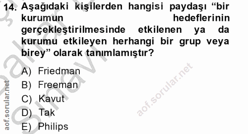 14. soru: Aşağıdaki kişilerden hangisi paydaşı "bir kurumun hedeflerinin gerçekleştirilmesinde etkilenen ya da kurumu etkileyen…