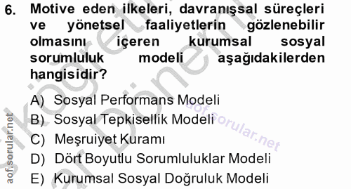 6. soru: Motive eden ilkeleri, davranışsal süreçleri ve yönetsel faaliyetlerin gözlenebilir olmasını içeren kurumsal sosyal so…