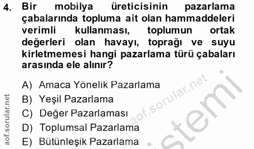 4. soru: Bir mobilya üreticisinin pazarlama çabalarında topluma ait olan hammaddeleri verimli kullanması, toplumun ortak değer…