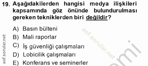 19. soru: Aşağıdakilerden hangisi medya ilişkileri kapsamında göz önünde bulundurulması gereken tekniklerden biri değildir? A)…