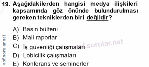 19. soru: Aşağıdakilerden hangisi medya ilişkileri kapsamında göz önünde bulundurulması gereken tekniklerden biri değildir? A)…