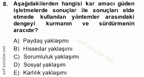 8. soru: Aşağıdakilerden hangisi kar amacı güden işletmelerde sonuçlar ile sonuçları elde etmede kullanılan yöntemler arasında…
