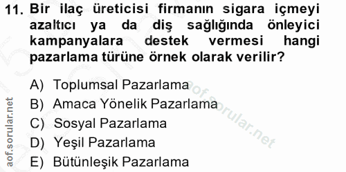 11. soru: Bir ilaç üreticisi firmanın sigara içmeyi azaltıcı ya da diş sağlığında önleyici kampanyalara destek vermesi hangi pa…