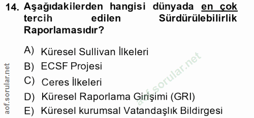 14. soru: Aşağıdakilerden hangisi dünyada en çok tercih edilen Sürdürülebilirlik Raporlamasıdır? A) Küresel Sullivan İlkeleri B…