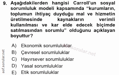 9. soru: Aşağıdakilerden hangisi Carroll'un sosyal sorumluluk modeli kapsamında "kurumların, toplumun ihtiyaç duyduğu mal ve h…