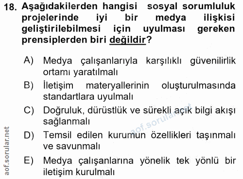 18. soru: Aşağıdakilerden hangisi sosyal sorumluluk projelerinde iyi bir medya ilişkisi geliştirilebilmesi için uyulması gereke…