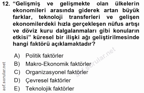 12. soru: "Gelişmiş ve gelişmekte olan ülkelerin ekonomileri arasında giderek artan büyük farklar, teknoloji transferleri ve ge…