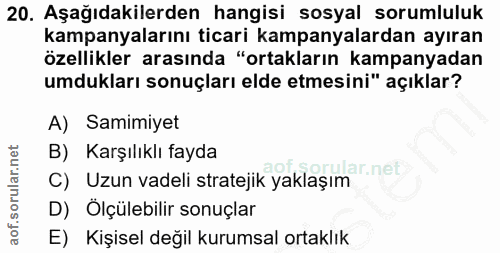 20. soru: Aşağıdakilerden hangisi sosyal sorumluluk kampanyalarını ticari kampanyalardan ayıran özellikler arasında "ortakların…