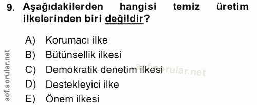 9. soru: Aşağıdakilerden hangisi temiz üretim ilkelerinden biri değildir? A) Korumacı ilke B) Bütünsellik ilkesi C) Demokratik…