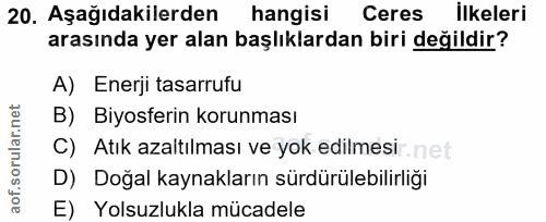 20. soru: Aşağıdakilerden hangisi Ceres ilkeleri arasında yer alan başlıklardan biri değildir? A) Enerji tasarrufu B) Biyosferi…