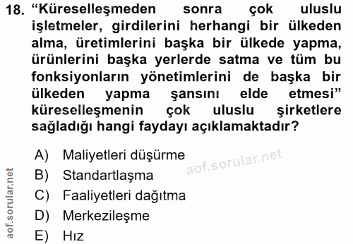 18. soru: "Küreselleşmeden sonra çok uluslu işletmeler, girdilerini herhangi bir ülkeden alma, üretimlerini başka bir ülkede ya…