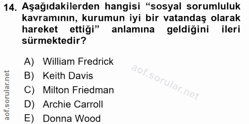 14. soru: Aşağıdakilerden hangisi "sosyal sorumluluk kavramının, kurumun iyi bir vatandaş olarak hareket ettiği" anlamına geldi…