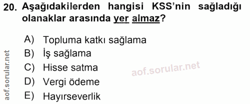 20. soru: Aşağıdakilerden hangisi KSS'nin sağladığı olanaklar arasında yer almaz? A) Topluma katkı sağlama B) Iş sağlama C) His…