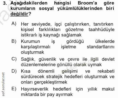 3. soru: Aşağıdakilerden hangisi Broom'a göre kurumların sosyal yükümlülüklerinden biri değildir? A) Her seviyede, işçi çalışt…