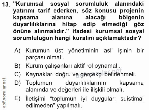 13. soru: "Kurumsal sosyal sorumluluk alanındaki yatırımı tarif ederken, söz konusu projenin kapsama alanina alacağı bölgenin d…