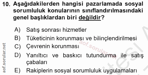 10. soru: Aşağıdakilerden hangisi pazarlamada sosyal sorumluluk konularının sınıflandırılmasındaki genel başlıklardan biri deği…