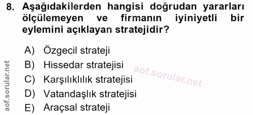 8. soru: Aşağıdakilerden hangisi doğrudan yararları ölçülemeyen ve firmanın iyiniyetli bir eylemini açıklayan stratejidir? A)…