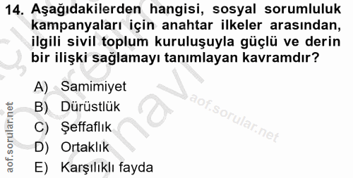 14. soru: Aşağıdakilerden hangisi, sosyal sorumluluk kampanyaları için anahtar ilkeler arasından, ilgili sivil toplum kuruluşuy…
