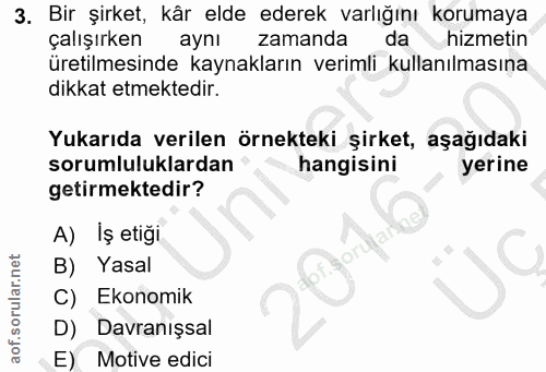 3. soru: Bir şirket, kår elde ederek varlığını korumaya çalışırken aynı zamanda da hizmetin üretilmesinde kaynakların verimli…