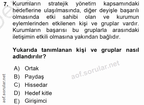 7. soru: Kurumların stratejik yönetim kapsamındaki hedeflerine ulaşılmasında, diğer deyişle başarılı olmasında etki sahibi ola…