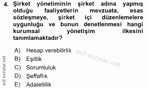 4. soru: Şirket yönetiminin şirket adına yapmış olduğu faaliyetlerin mevzuata, esas sözleşmeye, şirket içi düzenlemelere uygun…
