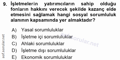 9. soru: İşletmelerin yatırımcıların sahip olduğu fonların hakkını verecek şekilde kazanç elde etmesini sağlamak hangi sosyal…