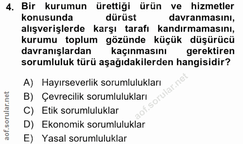 4. soru: Bir kurumun ürettiği ürün ve hizmetler konusunda dürüst davranmasını, alışverişlerde karşı tarafı kandırmamasını, kur…