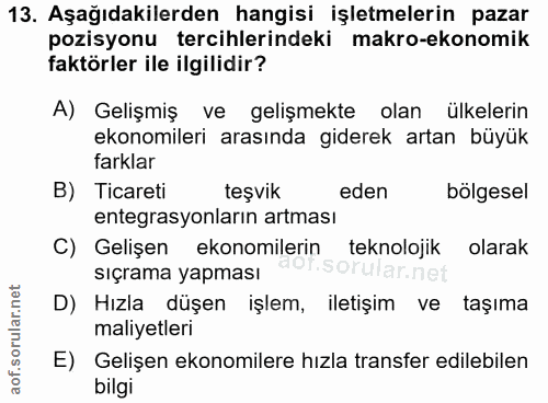 13. soru: Aşağıdakilerden hangisi işletmelerin pazar pozisyonu tercihlerindeki makro-ekonomik faktörler ile ilgilidir? A) Geliş…