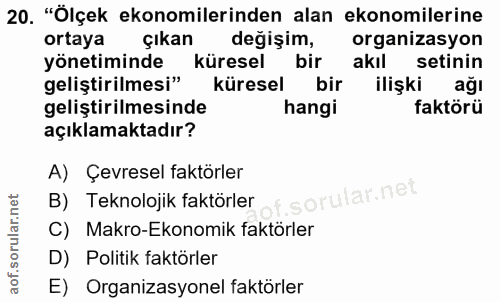 20. soru: "Ölçek ekonomilerinden alan ekonomilerine ortaya çıkan değişim, organizasyon yönetiminde küresel bir akıl setinin gel…