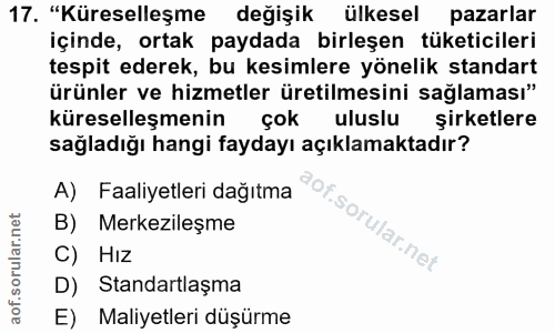 17. soru: "Küreselleşme değişik ülkesel pazarlar içinde, ortak paydada birleşen tüketicileri tespit ederek, bu kesimlere yöneli…