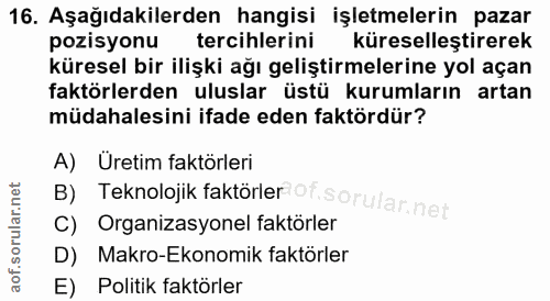 16. soru: Aşağıdakilerden hangisi işletmelerin pazar pozisyonu tercihlerini küreselleştirerek küresel bir ilişki ağı geliştirme…