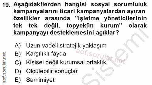 19. soru: Aşağıdakilerden hangisi sosyal sorumluluk kampanyalarını ticari kampanyalardan ayıran özellikler arasında "işletme yö…
